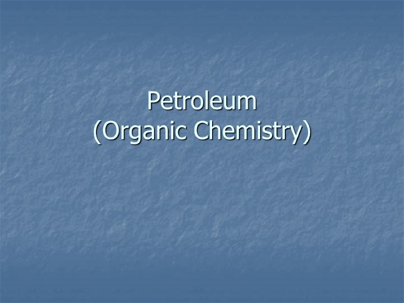 Petroleum  (Organic Chemistry)